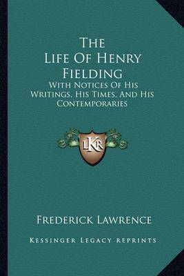 The Life Of Henry Fielding By Frederick Lawrence 9781162992891