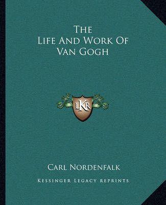 The Life And Work Of Van Gogh By Carl Nordenfalk 9781162996202