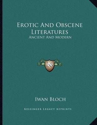 Erotic And Obscene Literatures By Dr Iwan Bloch 9781163006313