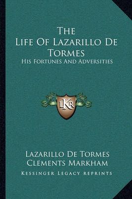 The Life Of Lazarillo De Tormes 9781163081808 (Paperback)
