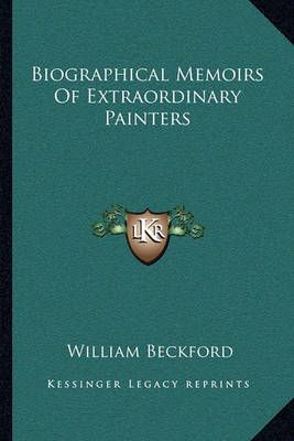 Biographical Memoirs Of Extraordinary Painters By William Beckford