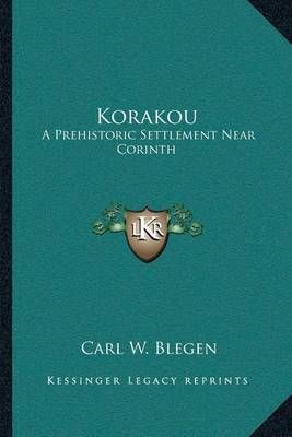 Korakou By Carl W Blegen 9781163083482 (Paperback)