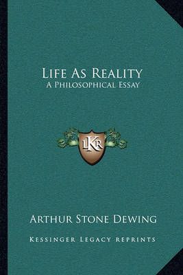 Life As Reality By Arthur Stone Dewing 9781163089767 (Paperback)
