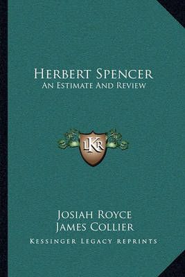 Herbert Spencer By Josiah Royce (author), James Collier (other)
