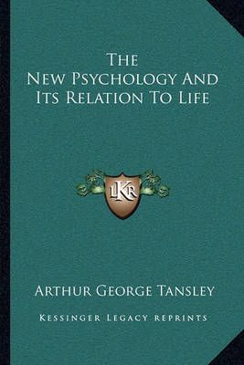 The New Psychology And Its Relation To Life By Arthur George Tansley