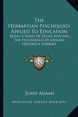 The Herbartian Psychology Applied To Education By John Adams