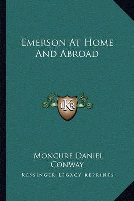 Emerson At Home And Abroad By Moncure Daniel Conway 9781163102602