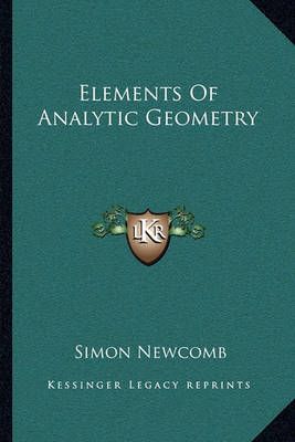 Elements Of Analytic Geometry By Simon Newcomb 9781163108710