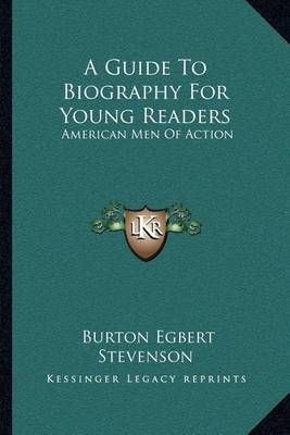 A Guide To Biography For Young Readers By Burton Egbert Stevenson