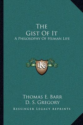 The Gist Of It By Thomas E Barr (author), D S Gregory (introduction)