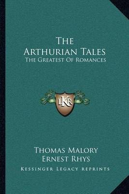 The Arthurian Tales 9781163111963 (Paperback)