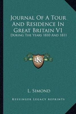 Journal Of A Tour And Residence In Great Britain V1 By L Simond