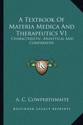 A Textbook Of Materia Medica And Therapeutics V1 9781163118962