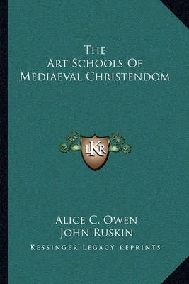 The Art Schools Of Mediaeval Christendom 9781163124765 (Paperback)