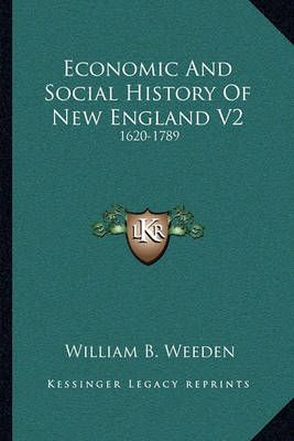 Economic And Social History Of New England V2 By William B Weeden