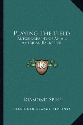 Playing The Field By Diamond Spike 9781163133590 (Paperback)