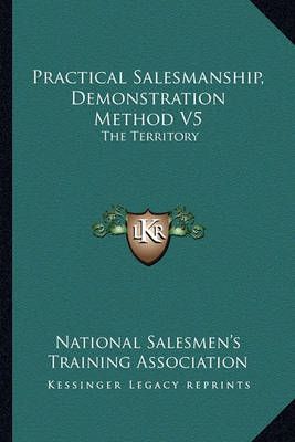 Practical Salesmanship, Demonstration Method V5 9781163138397