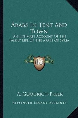 Arabs In Tent And Town By A Goodrich-Freer 9781163140543 (Paperback)