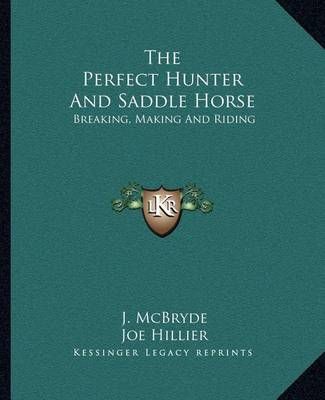 The Perfect Hunter And Saddle Horse 9781163143476 (Paperback)