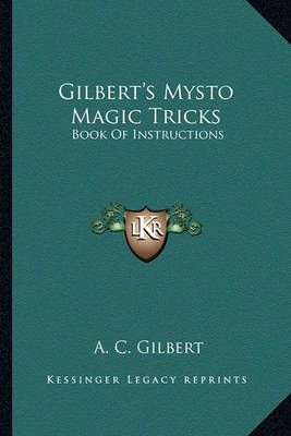 Gilbert's Mysto Magic Tricks By A C Gilbert 9781163143858 (Paperback)