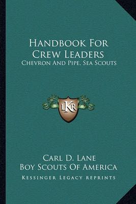 Handbook for Crew Leaders By Carl D Lane, Boy Scouts of America