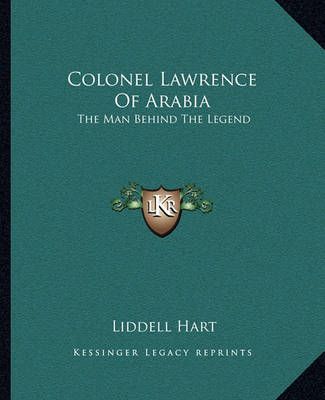 Colonel Lawrence Of Arabia By Liddell Hart 9781163147061 (Paperback)