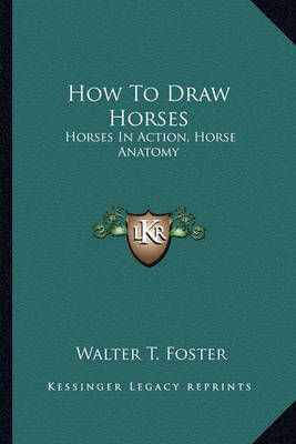 How To Draw Horses By Walter T Foster 9781163147436 (Paperback)