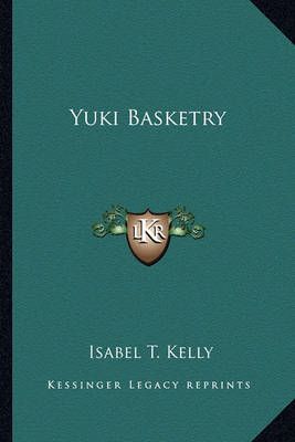 Yuki Basketry By Isabel T Kelly 9781163147931 (Paperback)