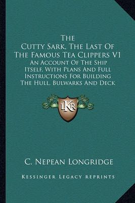 The Cutty Sark, The Last Of The Famous Tea Clippers V1 9781163150351