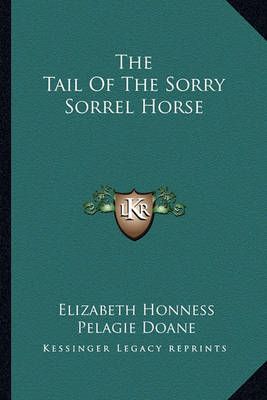 The Tail Of The Sorry Sorrel Horse 9781163151020 (Paperback)