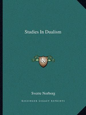 Studies In Dualism By Sverre Norborg 9781163157237 (Paperback)