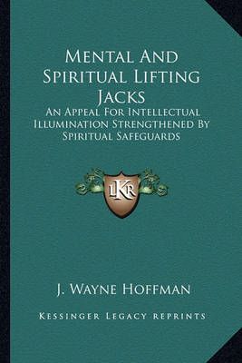 Mental And Spiritual Lifting Jacks By J Wayne Hoffman 9781163159835