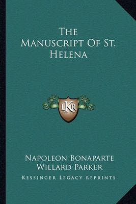 The Manuscript Of St. Helena 9781163165843 (Paperback)