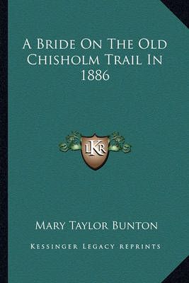 A Bride On The Old Chisholm Trail In 1886 By Mary Taylor Bunton
