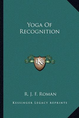 Yoga Of Recognition By R J F Roman 9781163166376 (Paperback)