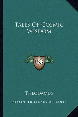 Tales Of Cosmic Wisdom By Theodamus 9781163166659 (Paperback)