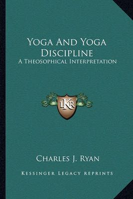 Yoga And Yoga Discipline By Charles J Ryan 9781163171851 (Paperback)
