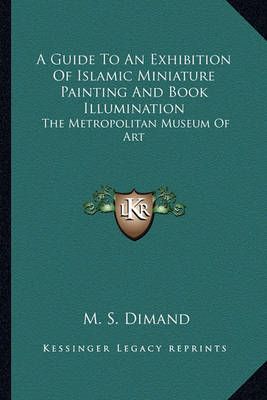 A Guide To An Exhibition Of Islamic Miniature Painting And Book Illumination