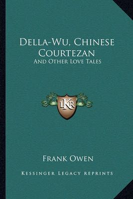 Della-Wu, Chinese Courtezan By Frank Owen 9781163175064 (Paperback)