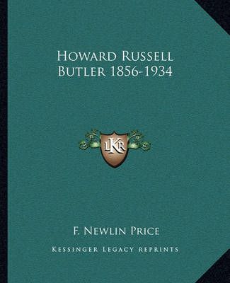 Howard Russell Butler 1856-1934 By F Newlin Price 9781163179161