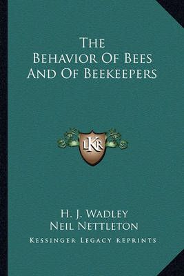 The Behavior Of Bees And Of Beekeepers 9781163180716 (Paperback)