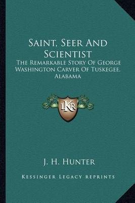 Saint, Seer And Scientist By J H Hunter 9781163180792 (Paperback)