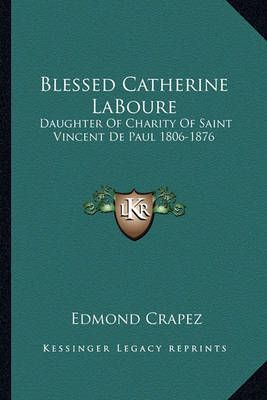 Blessed Catherine LaBoure By Edmond Crapez (translator) 9781163184035