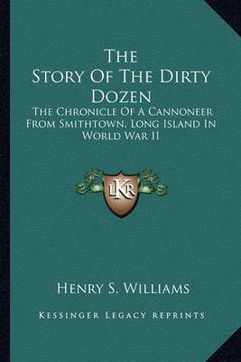 The Story Of The Dirty Dozen By Henry S Williams 9781163184776