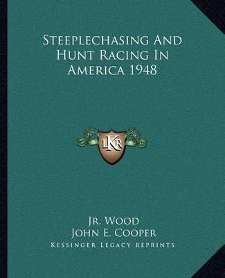 Steeplechasing And Hunt Racing In America 1948 9781163189528