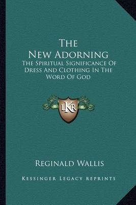 The New Adorning By Reginald Wallis 9781163190890 (Paperback)