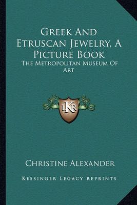 Greek And Etruscan Jewelry, A Picture Book By Christine Alexander
