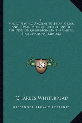 The Magic, Psychic, Ancient Egyptian, Greek And Roman Medical Collections Of The Division Of Medicine In The United States National Museum