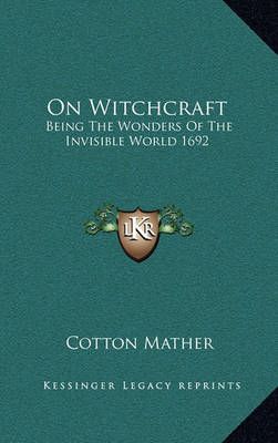 On Witchcraft By Cotton Mather 9781163201206 (Hardback)