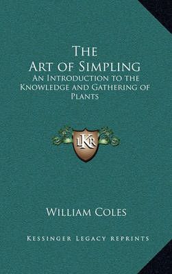 The Art of Simpling By William Coles 9781163201763 (Hardback)